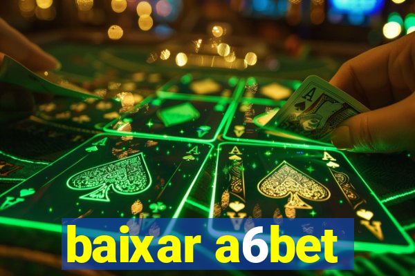 baixar a6bet